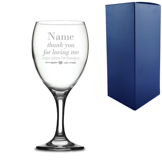 Engraved Wine Glass with Thank you for Loving Me when I'm Hangry Design Image 1