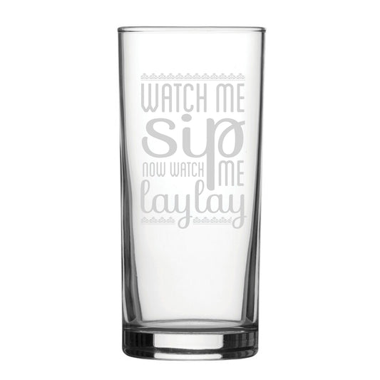 Watch Me Sip, Now Watch Me Laylay - Engraved Novelty Hiball Glass Image 1