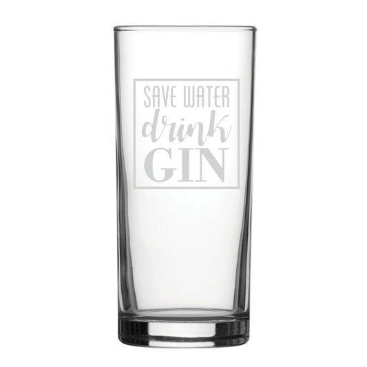 Save Water Drink Gin - Engraved Novelty Hiball Glass Image 1