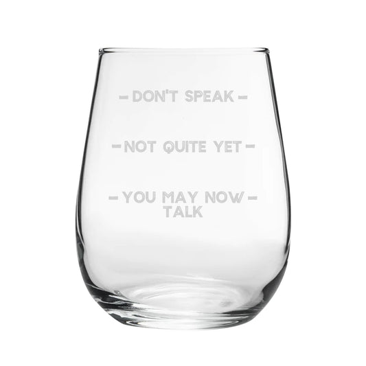 Don't Speak, Not Quite Yet, You May Now Talk - Engraved Novelty Stemless Wine Tumbler Image 1