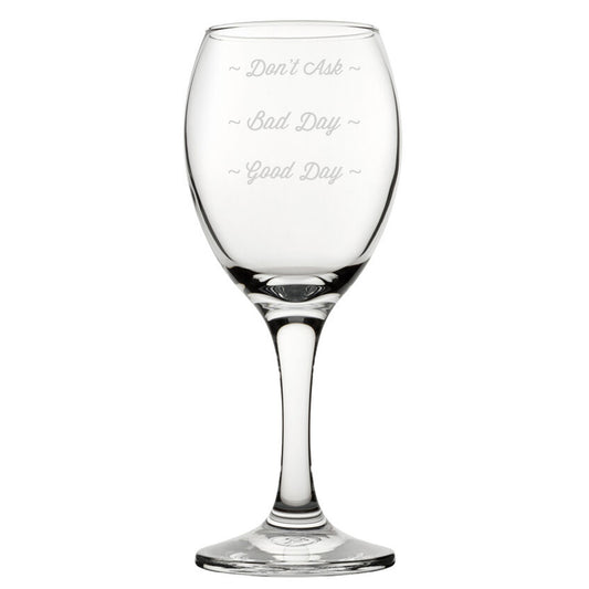 Good Day, Bad Day, Don't Ask - Engraved Novelty Wine Glass Image 1